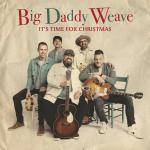 Big Daddy Weave "It's Time For Christmas" - Story Behind The Song cover