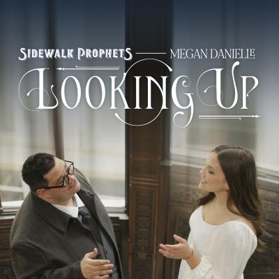 /"Looking Up" Sidewalk Prophets and Megan Danielle - Cover Art